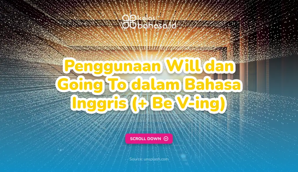 ILustrasi Panduan Lengkap Penggunaan Will dan Going To dalam Bahasa Inggris (+ Be V-ing) Ilustrasi Penggunaan Will dan Going To