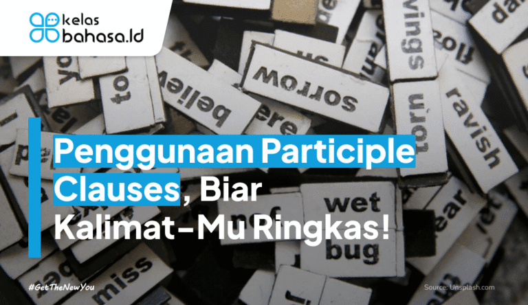 ILustrasi Penggunaan Participle Clauses, Biar Kalimatmu Lebih Ringkas! Ilustrasi Penggunaan Participle Clauses