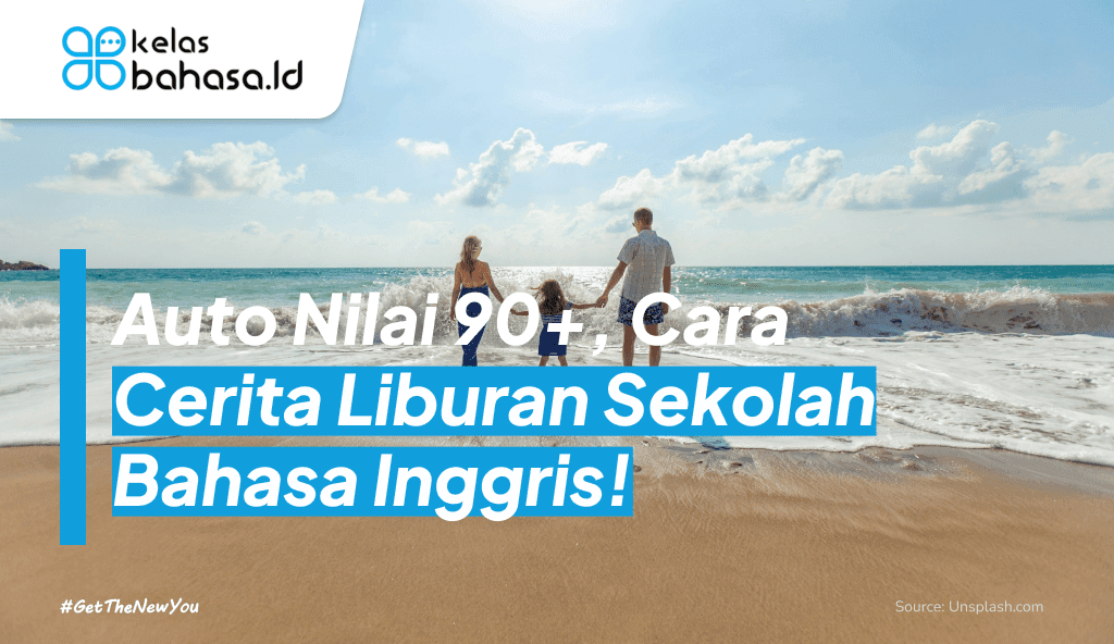 ILustrasi Auto Nilai 90+, Buat Cerita Liburan Sekolah Bahasa Inggris! Ilustrasi Cerita Liburan Sekolah Bahasa Inggris