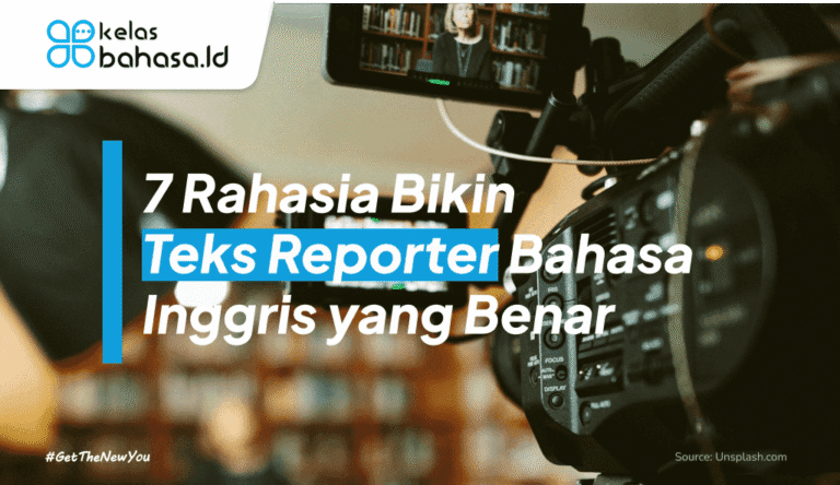 ILustrasi 7 Rahasia Bikin Teks Reporter Bahasa Inggris yang Benar ilustrasi teks reporter