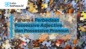 ilustrasi perbedaan possessive adjective dan possessive pronoun