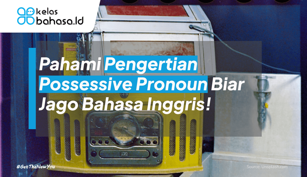 ILustrasi Pahami Pengertian Possessive Pronoun Biar Jago Bahasa Inggris! ilustrasi pengertian possessive pronoun